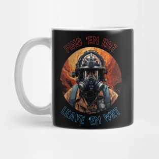 Firefighter Birthday Funny Find Them Hot Leave Them Wet Mug